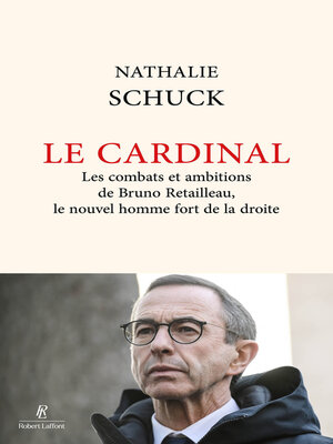 cover image of Le Cardinal--Les combats et ambitions de Bruno Retailleau, le nouvel homme fort de la droite